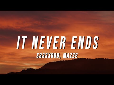 S333XGOD - It Never Ends (Lyrics) ft. Mazze