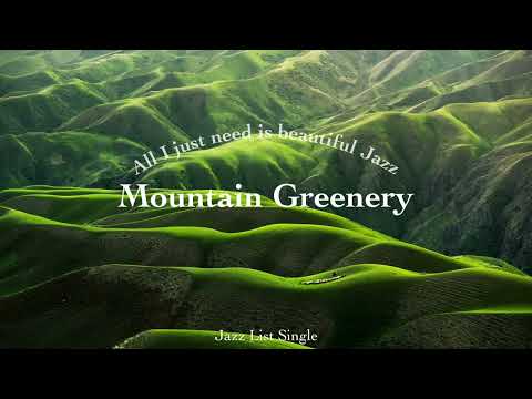 [𝐉𝐚𝐳𝐳 𝐋𝐢𝐬𝐭] Mountain Greenery l 1 Hour