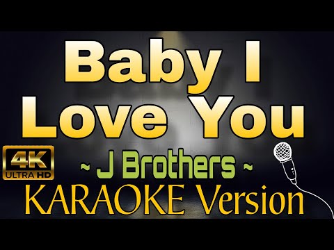 BABY I LOVE YOU by J Brothers (HD OPM KARAOKE Version)