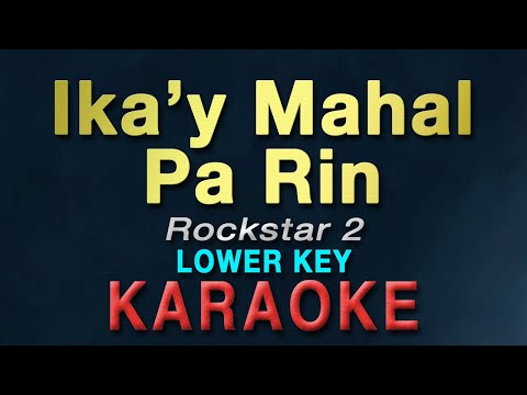 Ika'y Mahal Pa Rin - Rockstar 2 "LOWER KEY" | KARAOKE