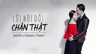 LỜI NÓI DỐI CHÂN THẬT - JustaTee x Kimmese x Touliver || LYRICS VIDEO