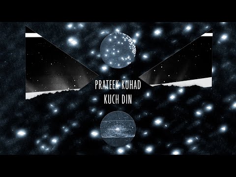 Prateek Kuhad - Kuch Din (Official Lyric Video)