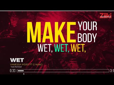 Vanessa Mdee - Wet ft GNako (Lyrical Video)