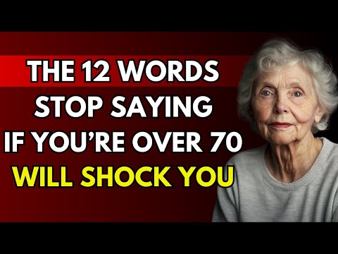 What Happens When You STOP Saying These 12 Words as an Older Woman | Life Advice