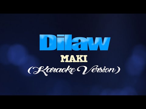 Dilaw - MAKI (KARAOKE VERSION)