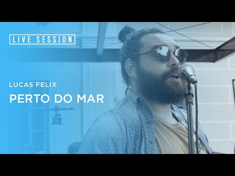 #01 - Lucas Felix - Perto do Mar (Live Session)