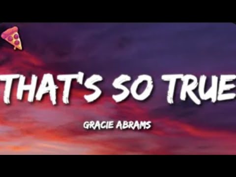 Gracie Abrams - That’s So True (Lyrics and No Ads)