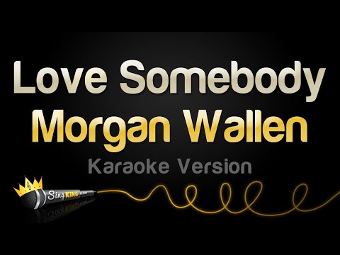 Morgan Wallen - Love Somebody (Karaoke Version)