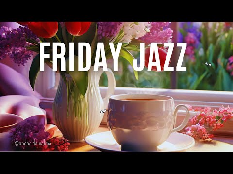 🎶Friday Jazz | Serene Ambiance Spring Café🎵 #jazzinstrumental #jazzmusic #jazzcafe #positivejazz