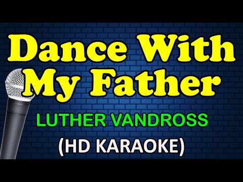 DANCE WITH MY FATHER - Luther Vandross (HD Karaoke)