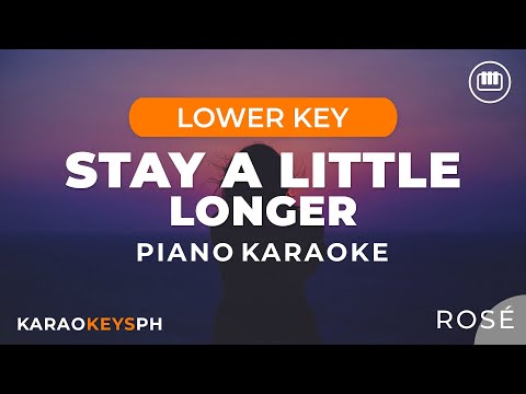 Stay A Little Longer - ROSÉ (Lower Key - Piano Karaoke)