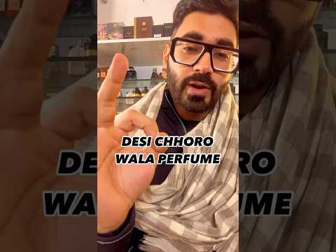 DESI CHHORO WALA PERFUME 🔥