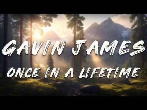 Gavin James - Once in a Lifetime (Lyrics)