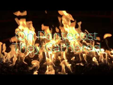 Pentecost Hymn - "On Pentecost They Gathered' - With Lyrics