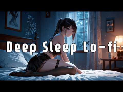 Deep Sleep Music | Beats to Sleep Tight - Lofi Jazz Hop Playlist🎵 [Sleep,Relax]