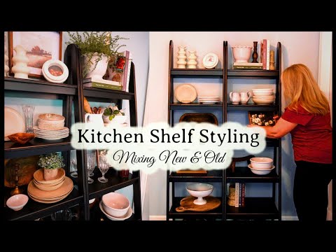 Kitchen Shelf Styling || Mixing New & Old