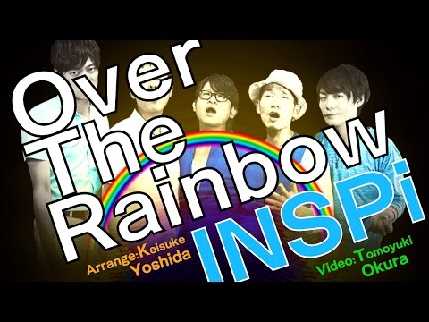 【本気でやってみた】アカペラ・Over The Rainbow INSPi/acappella