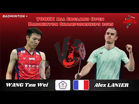 Alex LANIER (FRA) vs WANG Tzu Wei (TPE) | QF | All England Badminton 2025