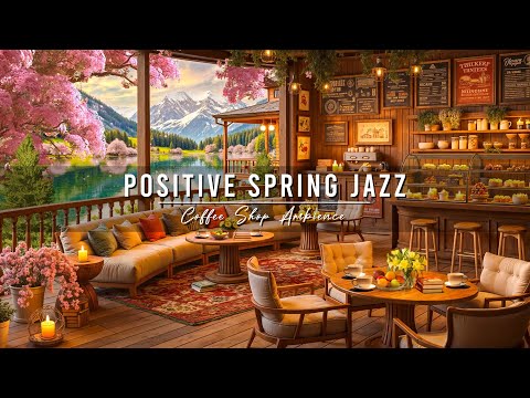 Positive Morning Jazz for Good Mood 🌸 Spring Coffee Shop Ambience with Smooth Jazz Background Music