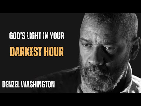 GOD’S LIGHT IN YOUR DARKEST HOUR FINDING HOPE IN TOUGH TIMES ! BEST MOTIVATIONAL SPEECH BY DENZEL