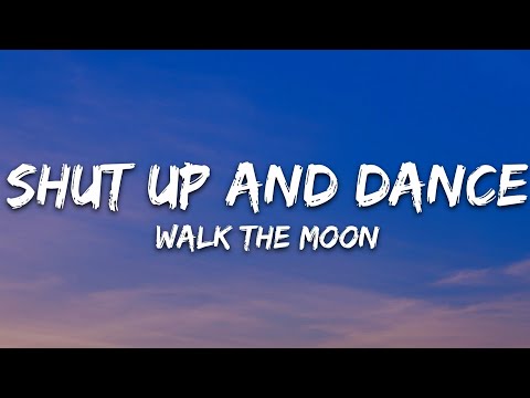 WALK THE MOON - Shut Up and Dance (Lyrics)