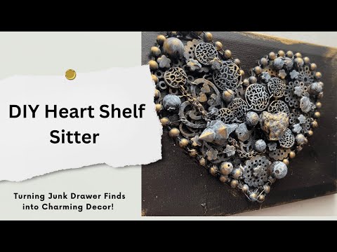 DIY Heart Shelf Sitter: Turning Junk Drawer Finds into Charming Decor!