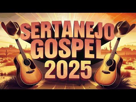 💫SERTANEJO GOSPEL 2025 #4✨louvores Exclusivos! (OFICIAL)