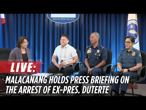 LIVE: Palace holds press briefing with DOJ, PNP and CIDG on the arrest of ex-Pres. Rodrigo Duterte