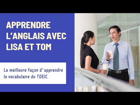 Apprendre le vocabulaire du TOEIC avec Lisa et Tom | Vocabulaire de l'entreprise