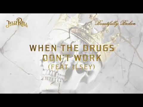 Jelly Roll - When The Drugs Don't Work (feat. Ilsey) [Official Audio]