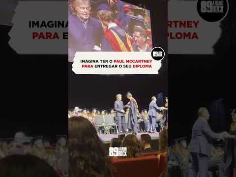 IMAGINA TER O PAUL MCCARTNEY PARA ENTREGAR O SEU DIPLOMA