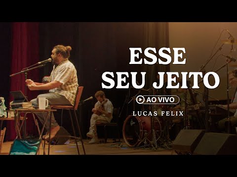 Lucas Felix - Esse Seu Jeito (Ao Vivo)