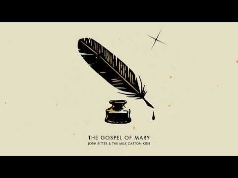 Josh Ritter & The Milk Carton Kids - The Gospel of Mary (Audio)