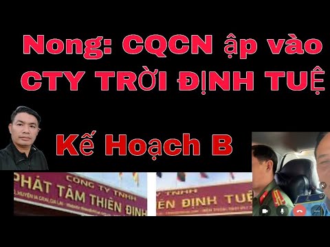 Nóng: CQCN ập xuống CTY TRỜI ĐỊNH TUỆ