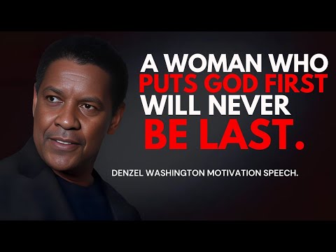 A Woman Who Puts God First Will Never Be Last - Denzel Washington Best Motivational Speech.