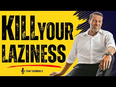 Kill Your Laziness Before It Kills Your Dreams | Tony Robbins