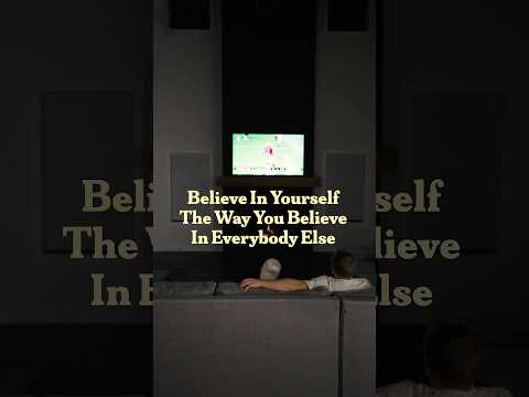 do you believe in yourself?