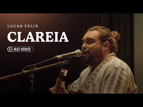 Lucas Felix - Clareia (Ao Vivo)