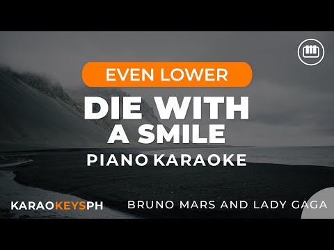 Die With A Smile - Lady Gaga and Bruno Mars (Even Lower Key - Piano Karaoke)