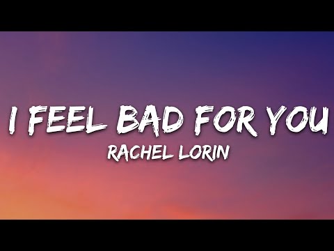 Rachel Lorin - I Feel Bad for You (Lyrics) [7clouds Release]