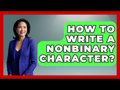 How To Write A Nonbinary Character? - Gender Equality Network