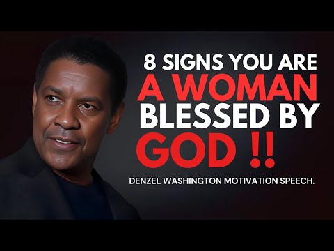 DENZEL WASHINGTON - 8 Signs You Are a Woman Blessed by God - Denzel Washington Motivational Speech.