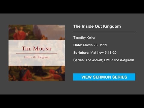 The Inside Out Kingdom – Timothy Keller [Sermon]