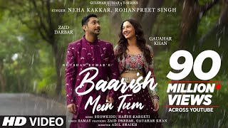 Neha Kakkar,Rohanpreet: Baarish Mein Tum | Gauahar K,Zaid D | Showkidd,Harsh,Samay |Adil | Bhushan K