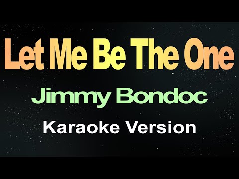 Let Me Be The One - Jimmy Bondoc (Karaoke Version)