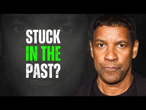 What to Do If You Are Stuck in the Past | Denzel Washington Motivation