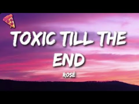 ROSÉ - toxic till the end (Lyrics and No Ads)