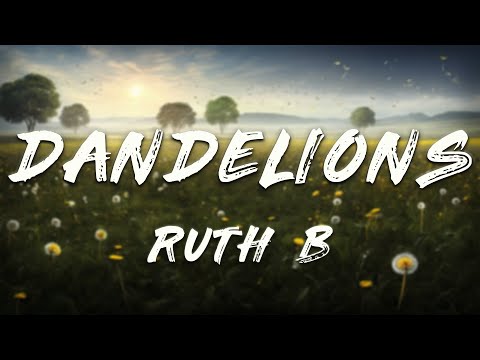 Ruth B - Dandelions (Lyrics)