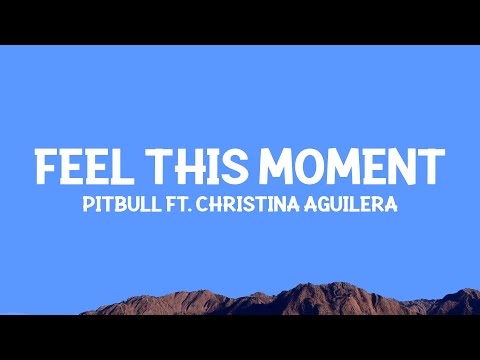 @Pitbull  - Feel This Moment (Lyrics) ft. @ChristinaAguilera