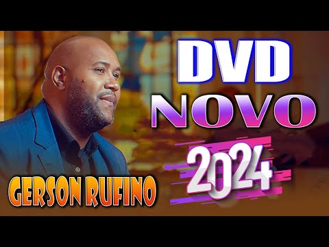 DVD NOVO LANÇAMENTO INÉDITO DE GERSON RUFINO 2024 MÚSICAS CHEIAS DE UNÇÃO DE DEUS